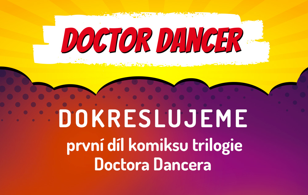 Dokreslujeme první díl komiksu trilogie Doctora Dancera.